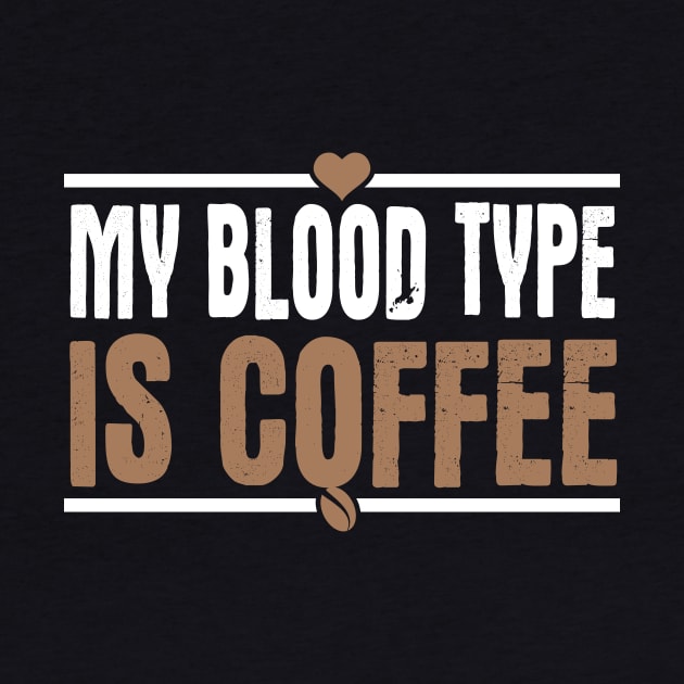 My Blood Type Is Coffee by VintageArtwork